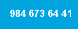 984 673 64 41